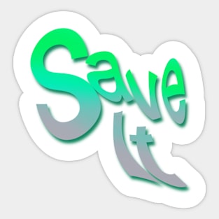 Save it Sticker